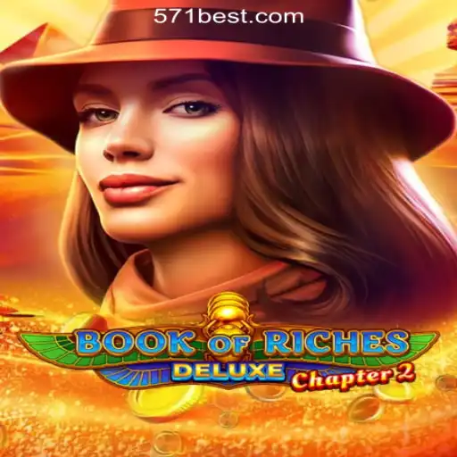 Exploring the Thrills of Book of Riches Deluxe Chapter 2: A Premier Slot Experience with 571Bet.COM
